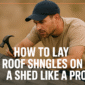 How to Lay Roof Shingles on a Shed Like a Pro 85x85