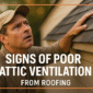 Signs of Poor Attic Ventilation from Roofing 85x85